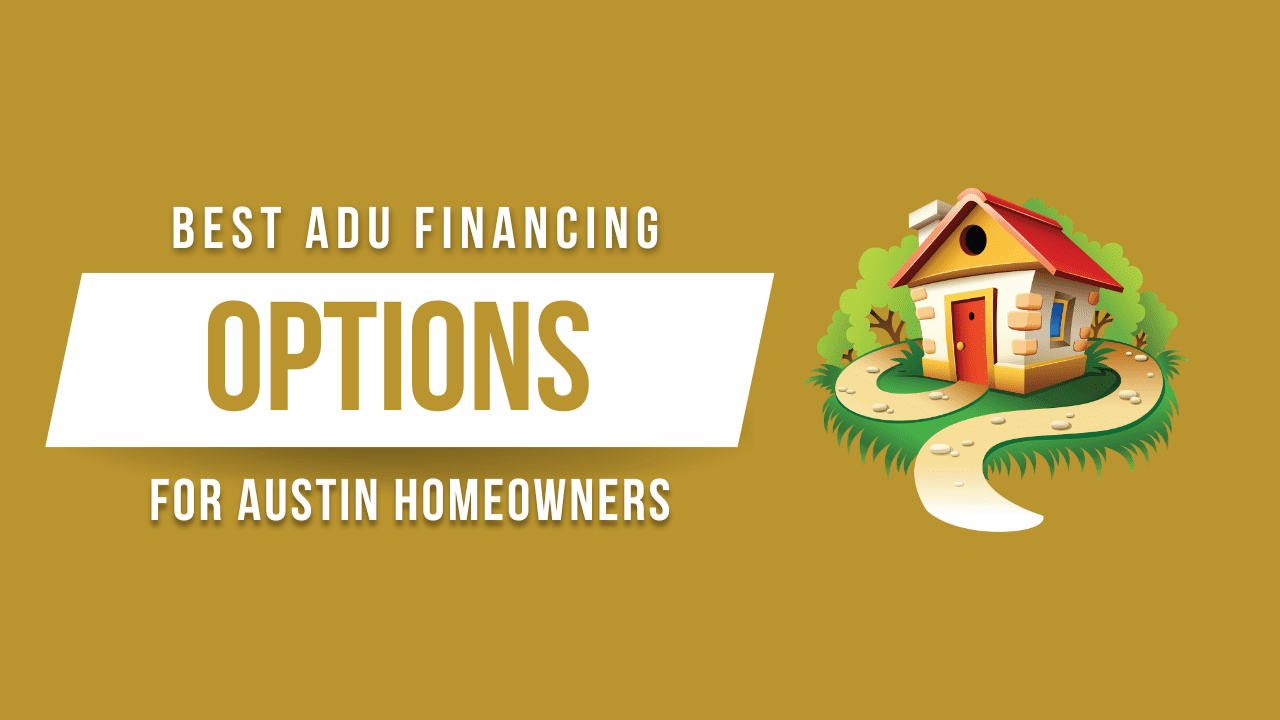 financing options to build an ADU in Austin without stress