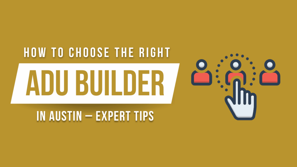 how to choose the right ADU builder in Austin