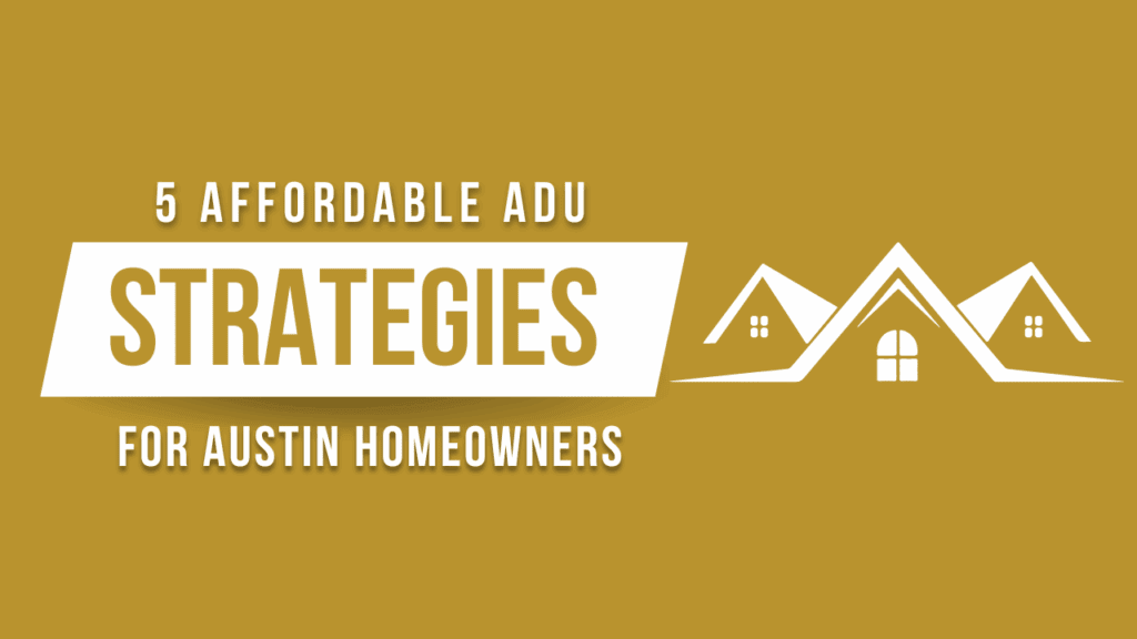affordable ADU strategies for Austin homeowners