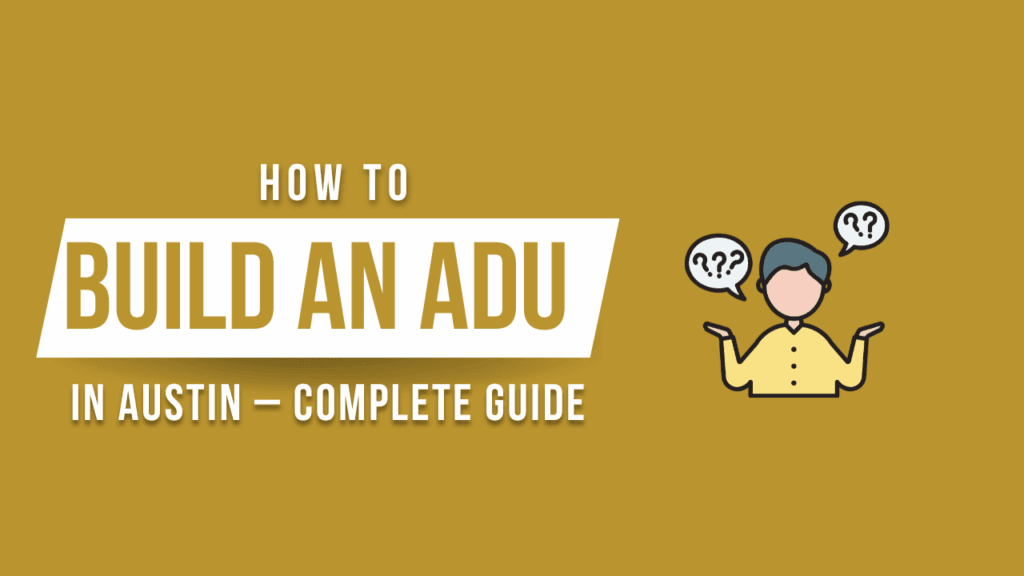 How to Build an ADU in Austin- complete guide